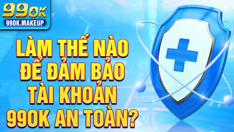 99OK 32 Không chia sẻ tài khoản đăng nhập 99OK với bất kỳ ai